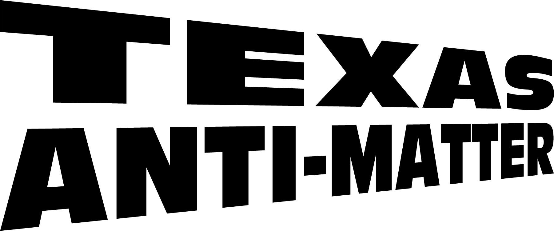 Texas Anti-Matter
