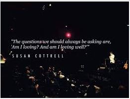 The questions we should always be asking are, Am I loving? And am I loving well? - Susan Cottrell
