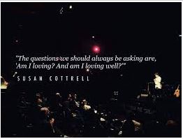 Las preguntas que siempre debemos hacernos son: ¿Estoy amando? ¿Y estoy amando bien? - Susan Cottrell