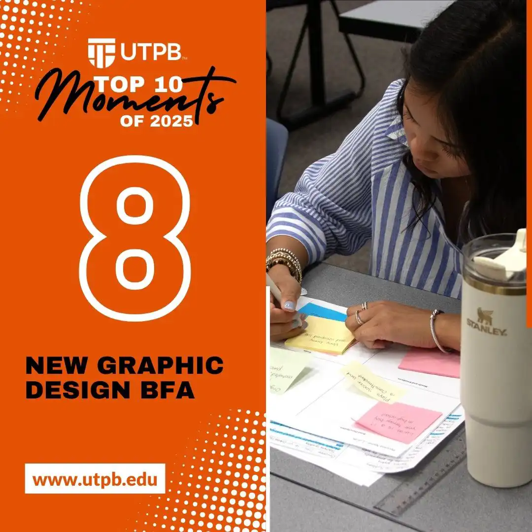 New Graphic Design BFA comes in at number 8 in UTPB's Top 10 Moments of 2025.