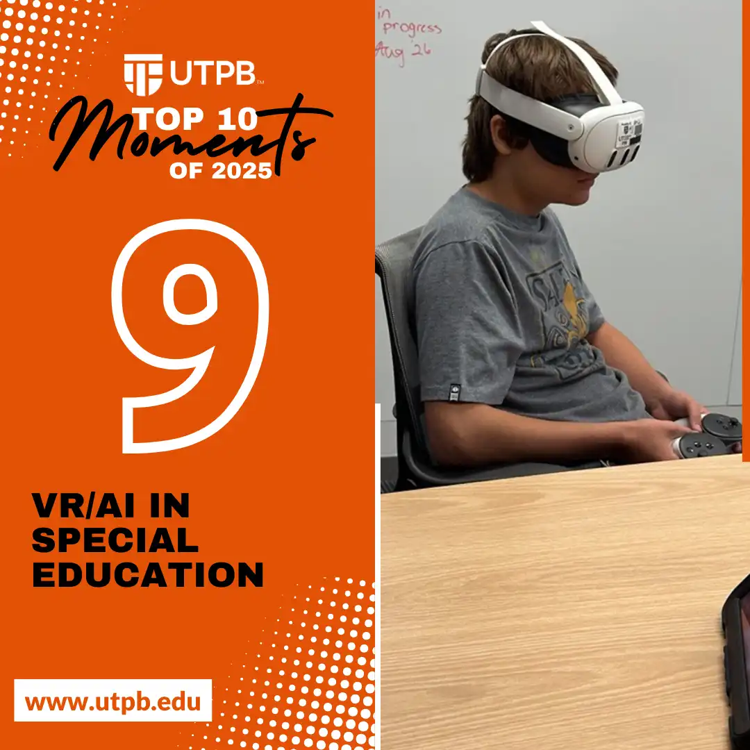 VR/AI in Special Education comes in at number 9 for UTPB's Top 10 Moments of 2025. 
