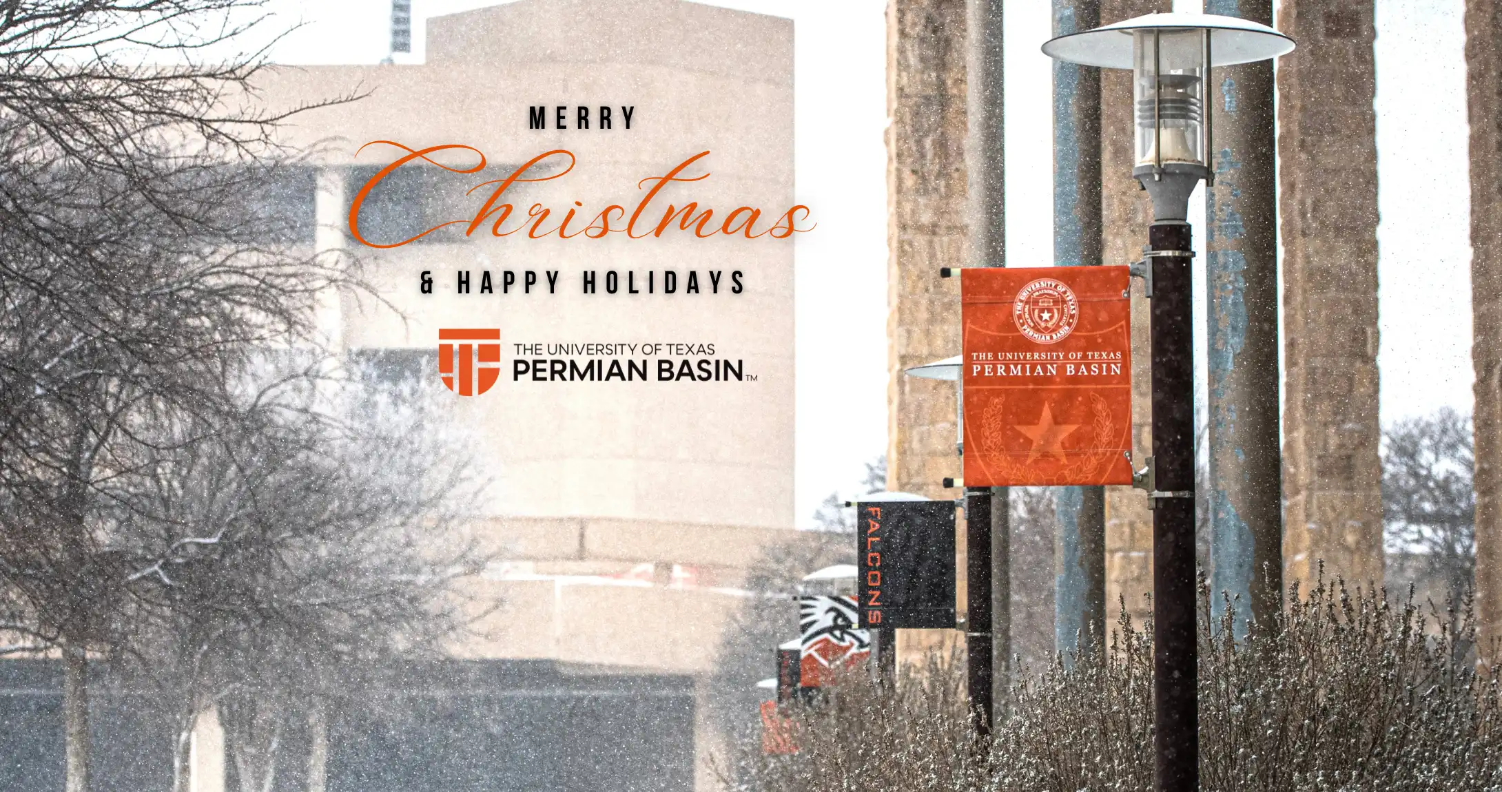 Merry Christmas from UTPB - campus shot, campus is closed but we're still here to support you