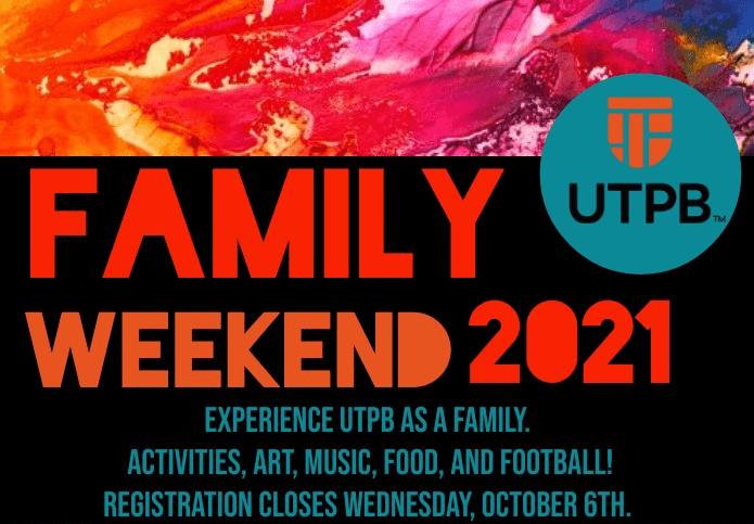 UTPB Family Weekend 2021 - Experience UTPB as a family. Activities, Art, Music, Food, and Football! Registration closes Wednesday, October 6th.